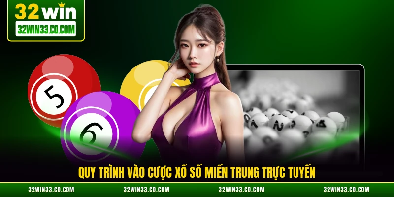 Quy trình vào cược xổ số miền Trung trực tuyến