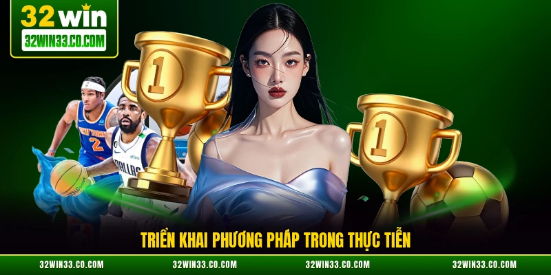 Triển khai phương pháp trong thực tiễn
