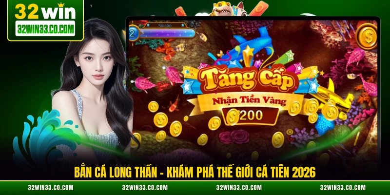 bắn cá long thần khám phá thế giới cá tiên