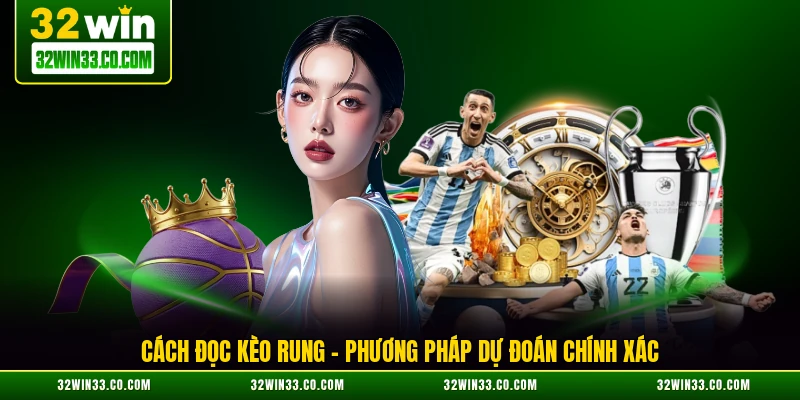 cách đọc kèo rung phương pháp dự đoán chính xác